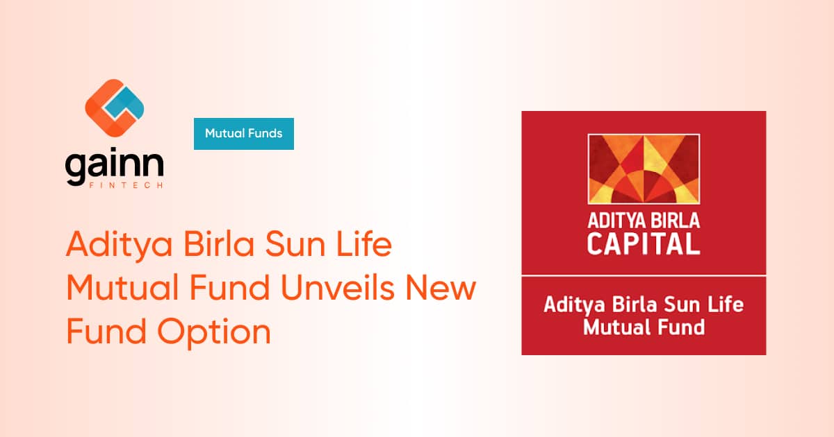 Aditya Birla Sun Life Mutual Fund Unveils New Fund Option